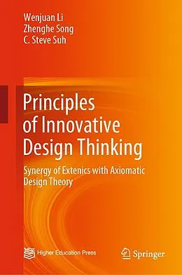 E-Book (pdf) Principles of Innovative Design Thinking von Wenjuan Li, Zhenghe Song, C. Steve Suh