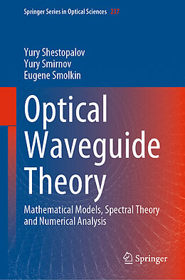 Livre Relié Optical Waveguide Theory de Yury Shestopalov, Eugene Smolkin, Yury Smirnov