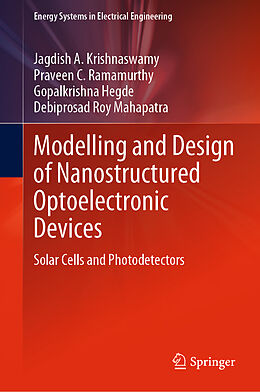 Livre Relié Modelling and Design of Nanostructured Optoelectronic Devices de Jagdish A. Krishnaswamy, Debiprosad Roy Mahapatra, Gopalkrishna Hegde