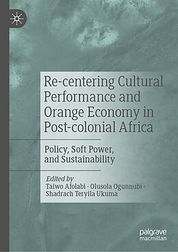 Livre Relié Re-centering Cultural Performance and Orange Economy in Post-colonial Africa de 