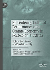 eBook (pdf) Re-centering Cultural Performance and Orange Economy in Post-colonial Africa de 