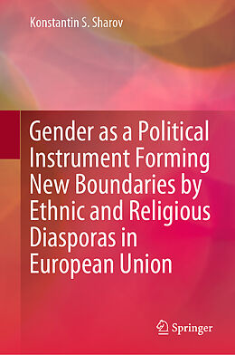 Livre Relié Gender as a Political Instrument Forming New Boundaries by Ethnic and Religious Diasporas in European Union de Konstantin S. Sharov