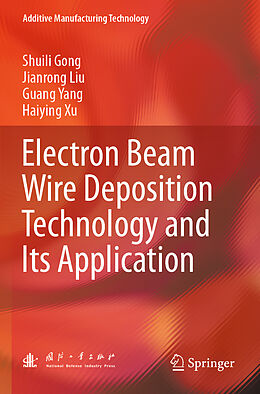Couverture cartonnée Electron Beam Wire Deposition Technology and Its Application de Shuili Gong, Haiying Xu, Guang Yang
