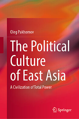 Fester Einband The Political Culture of East Asia von Oleg Pakhomov