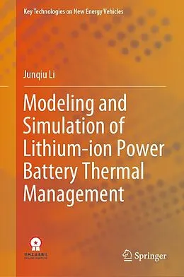E-Book (pdf) Modeling and Simulation of Lithium-ion Power Battery Thermal Management von Junqiu Li