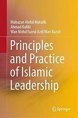 eBook (pdf) Principles and Practice of Islamic Leadership de Mahazan Abdul Mutalib, Ahmad Rafiki, Wan Mohd Fazrul Azdi Wan Razali