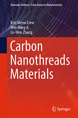 Livre Relié Carbon Nanothreads Materials de Kim Meow Liew, Lu-Wen Zhang, Wei-Ming Ji