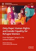 E-Book (pdf) Only Rape! Human Rights and Gender Equality for Refugee Women von Eileen Pittaway, Linda Albina Bartolomei