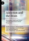 E-Book (pdf) Addiction and the Brain von Matilda Hellman, Michael Egerer, Janne Stoneham