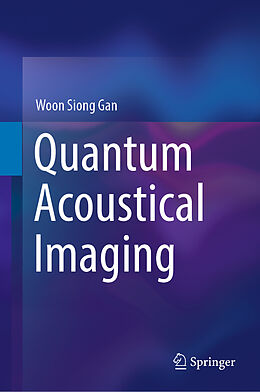 Livre Relié Quantum Acoustical Imaging de Woon Siong Gan