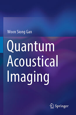 Couverture cartonnée Quantum Acoustical Imaging de Woon Siong Gan