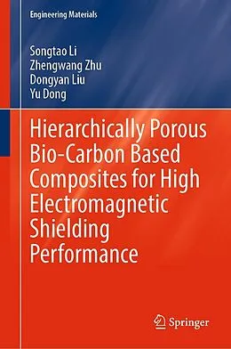 E-Book (pdf) Hierarchically Porous Bio-Carbon Based Composites for High Electromagnetic Shielding Performance von Songtao Li, Zhengwang Zhu, Dongyan Liu