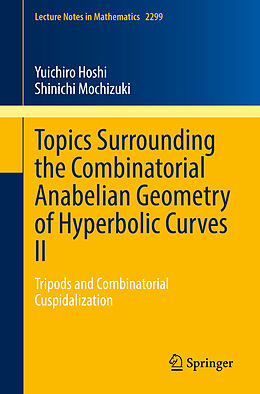 Couverture cartonnée Topics Surrounding the Combinatorial Anabelian Geometry of Hyperbolic Curves II de Shinichi Mochizuki, Yuichiro Hoshi