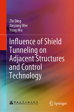 Livre Relié Influence of Shield Tunneling on Adjacent Structures and Control Technology de Zhi Ding, Yong Wu, Xinjiang Wei