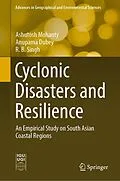 E-Book (pdf) Cyclonic Disasters and Resilience von Ashutosh Mohanty, Anupama Dubey, R. B. Singh
