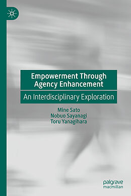 Livre Relié Empowerment Through Agency Enhancement de Mine Sato, Toru Yanagihara, Nobuo Sayanagi