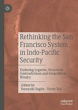 Couverture cartonnée Rethinking the San Francisco System in Indo-Pacific Security de 