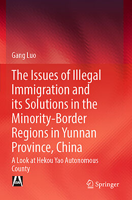 Couverture cartonnée The Issues of Illegal Immigration and its Solutions in the Minority-Border Regions in Yunnan Province, China de Gang Luo