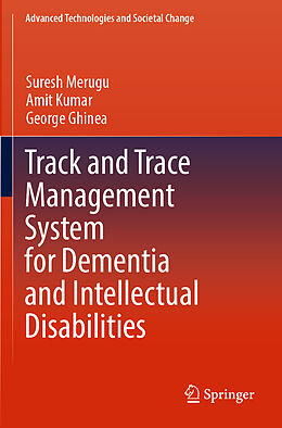 Couverture cartonnée Track and Trace Management System for Dementia and Intellectual Disabilities de Suresh Merugu, George Ghinea, Amit Kumar