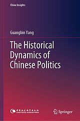 E-Book (pdf) The Historical Dynamics of Chinese Politics von Guangbin Yang