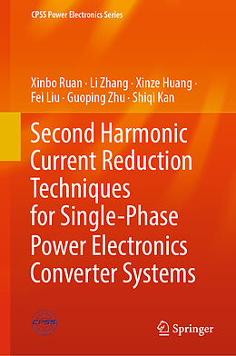 Livre Relié Second Harmonic Current Reduction Techniques for Single-Phase Power Electronics Converter Systems de Xinbo Ruan, Li Zhang, Shiqi Kan