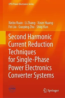 E-Book (pdf) Second Harmonic Current Reduction Techniques for Single-Phase Power Electronics Converter Systems von Xinbo Ruan, Li Zhang, Xinze Huang