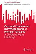 E-Book (pdf) Corporal Punishment in Preschool and at Home in Tanzania von Reuben Sungwa, Liz Jackson, Joyce Kahembe