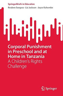 eBook (pdf) Corporal Punishment in Preschool and at Home in Tanzania de Reuben Sungwa, Liz Jackson, Joyce Kahembe