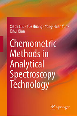 Livre Relié Chemometric Methods in Analytical Spectroscopy Technology de Xiaoli Chu, Xihui Bian, Yong-Huan Yun