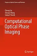 E-Book (pdf) Computational Optical Phase Imaging von Cheng Liu, Shouyu Wang, Suhas P. Veetil