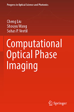 Couverture cartonnée Computational Optical Phase Imaging de Cheng Liu, Suhas P. Veetil, Shouyu Wang