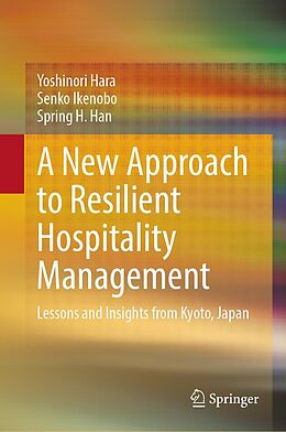 eBook (pdf) A New Approach to Resilient Hospitality Management de Yoshinori Hara, Senko Ikenobo, Spring H. Han