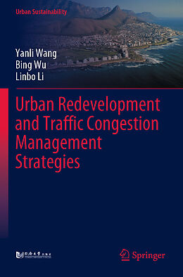 Kartonierter Einband Urban Redevelopment and Traffic Congestion Management Strategies von Yanli Wang, Linbo Li, Bing Wu