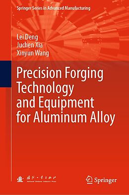 eBook (pdf) Precision Forging Technology and Equipment for Aluminum Alloy de Lei Deng, Juchen Xia, Xinyun Wang