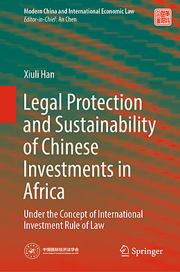 Fester Einband Legal Protection and Sustainability of Chinese Investments in Africa von Xiuli Han