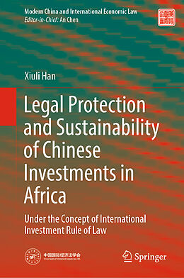 Livre Relié Legal Protection and Sustainability of Chinese Investments in Africa de Xiuli Han