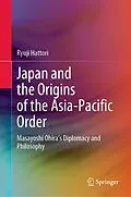 E-Book (pdf) Japan and the Origins of the Asia-Pacific Order von Ryuji Hattori