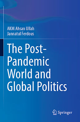 Couverture cartonnée The Post-Pandemic World and Global Politics de Jannatul Ferdous, A K M Ahsan Ullah