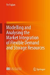 eBook (pdf) Modelling and Analysing the Market Integration of Flexible Demand and Storage Resources de Ye Yujian