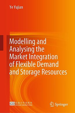 eBook (pdf) Modelling and Analysing the Market Integration of Flexible Demand and Storage Resources de Ye Yujian