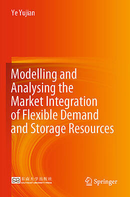 Couverture cartonnée Modelling and Analysing the Market Integration of Flexible Demand and Storage Resources de Ye Yujian