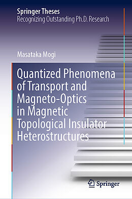 Fester Einband Quantized Phenomena of Transport and Magneto-Optics in Magnetic Topological Insulator Heterostructures von Masataka Mogi
