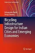 E-Book (pdf) Bicycling Infrastructure Design for Indian Cities and Emerging Economies von Debapratim Pandit, Deepa Sharma