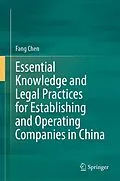 E-Book (pdf) Essential Knowledge and Legal Practices for Establishing and Operating Companies in China von Fang Chen