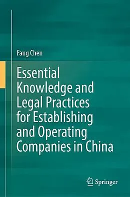 E-Book (pdf) Essential Knowledge and Legal Practices for Establishing and Operating Companies in China von Fang Chen