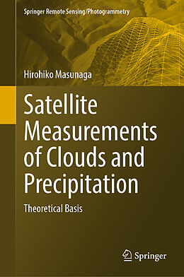 Livre Relié Satellite Measurements of Clouds and Precipitation de Hirohiko Masunaga