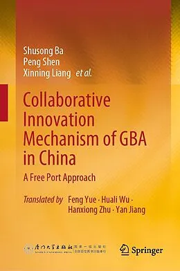 E-Book (pdf) Collaborative Innovation Mechanism of GBA in China von Shusong Ba, Peng Shen, Xinning Liang