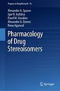 E-Book (pdf) Pharmacology of Drug Stereoisomers von Alexander A. Spasov, Igor N. Iezhitsa, Pavel M. Vassiliev