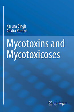 Kartonierter Einband Mycotoxins and Mycotoxicoses von Ankita Kumari, Karuna Singh