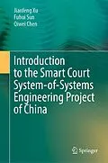 E-Book (pdf) Introduction to the Smart Court System-of-Systems Engineering Project of China von Jianfeng Xu, Fuhui Sun, Qiwei Chen